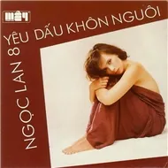 Ngọc Lan - Yêu Dấu Khôn Ngươi (Vol 8)