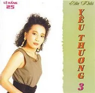 Liên Khúc Yêu Thương 3 (Lệ Hằng 25)