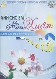 V.A - Anh Cho Em Mùa Xuân (Hòa Tấu Những Giai Điệu Xuân Đặc Sắc)