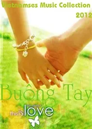 Tuyển Tập Các Ca Khúc Hay Nhất Về Buông Tay (2012)