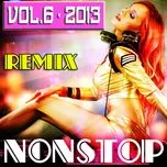 Tuyển Tập Nonstop Dance Remix (Vol. 6 - 2013)