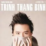 Trịnh Thăng Bình Vol. 1