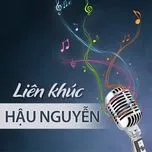 Liên Khúc Hậu Nguyễn