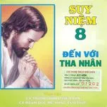 Suy Niệm 8 (Đến Với Tha Nhân)