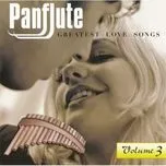 Panflute Greatest Love Songs (CD3 - 2007)
