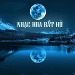 Tuyển Tập Các Ca Khúc Nhạc Hoa Bất Hủ (2013)