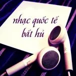 Tuyển Tập Những Ca Khúc Quốc Tế Bất Hủ