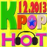 Tuyển Tập Nhạc Hot K-Pop (12/2013)