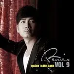 Quách Thành Danh Remix (Vol 9)