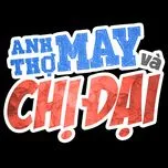 Anh Thợ May Và Chị Đại