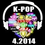 Tuyển Tập Nhạc Hot K-Pop (04/2014)
