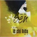 Em Là Sen (Vol 2 - NS. Lê Chí Hiếu)
