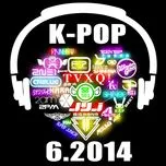 Tuyển Tập Nhạc Hot K-Pop (06/2014)