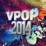 Những Bài Hát Việt Hay Nữa Đầu 2014 (Mp3.zing)