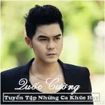 Tuyển Tập Ca Khúc Hay Nhất Của Quốc Cường