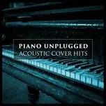 Piano Unplugged (Acoustic Cover Hits)