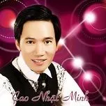 Tuyển Tập Ca Khúc Hay Nhất Của Nhạc Sĩ Cao Nhật Minh