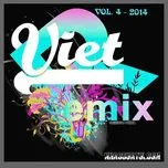 Tuyển Tập Nhạc Việt Remix (Vol.4 - 2014)