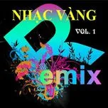 Nhạc Vàng Dance Remix (Vol. 1)