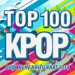 Top 100 Ca Khúc K-Pop Nghe Nhiều Nhất NhacCuaTui Năm 2014