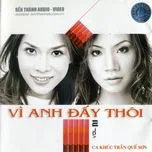Vì Anh Đấy Thôi (Ca Khúc Trần Quế Sơn)