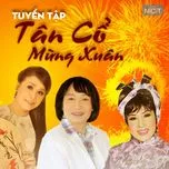 Tuyển Tập Tân Cổ Mừng Xuân