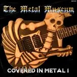 The Metal Museum (Covered In Metal Vol. 1)