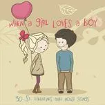 When A Girl Loves A Boy: 30 St. Valentine Chill House Songs