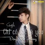 Chỉ Có Thể Là Yêu (Single)