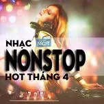 Nhạc Nonstop Hot Nhất Tháng 4