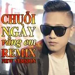 Chuỗi Ngày Vắng Em (Remix New Version)