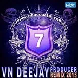 VN DeeJay Producer 2015 (Vol. 7)