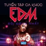Tuyển Tập Nhạc EDM Sôi Động Nhất (Vol. 3)