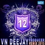 VN DeeJay Producer 2015 (Vol. 12)