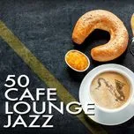 50 Cafe Lounge Jazz
