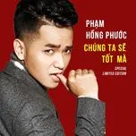 Ch&uacute;ng Ta Sẽ Tốt M&agrave;