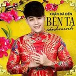 Xu&acirc;n Đ&atilde; Đến B&ecirc;n Ta - Cảnh Minh