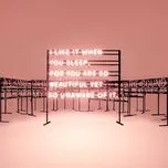 I Like It When You Sleep, For You Are So Beautiful Yet So Unaware Of It