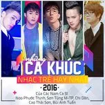 Những Ca Khúc Nhạc Trẻ Hay Nhất 2016 Của Các Nam Ca Sĩ