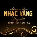Những Ca Khúc Nhạc Vàng Nổi Bật Tiếng Hát Danh Ca