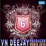 VN DeeJay Producer 2016 (Vol. 6)