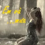 Tình Ca Em & Mưa