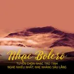 Nhạc Bolero - Tuyển Chọn Nhạc Trữ Tình Nghe Nhiều, Nhẹ Nhàng Sâu Lắng