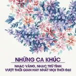 Những Ca Khúc Nhạc Vàng, Nhạc Trữ Tình Vượt Thời Gian Nổi Bật Mọi Thời Đại