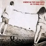 Where Do The Good Boys Go To Hide Away?