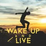 Wake Up And Live