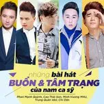 Những Bài Hát Buồn Và Tâm Trạng Của Nam Ca Sĩ (Vol. 2)