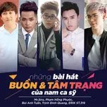 Những Bài Hát Buồn Và Tâm Trạng Của Nam Ca Sĩ (Vol. 1)