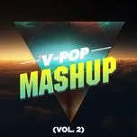Tuyển Tập V-Pop Mashup (Vol. 2)