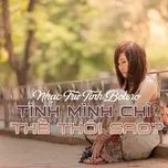 Nhạc Trữ Tình Bolero - Tình Mình Chỉ Thế Thôi Sao